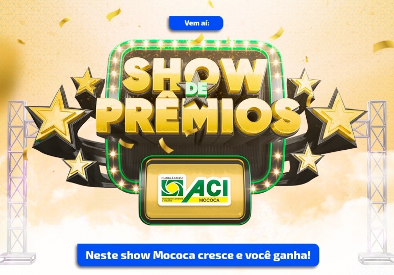 VEM AÍ: SHOW DE PRÊMIOS ANUAL ACI MOCOCA 